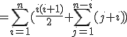 =\sum_{i=1}^n( \frac{i(i+1)}{2}+ \sum_{j=1}^{n-i} (j+i))